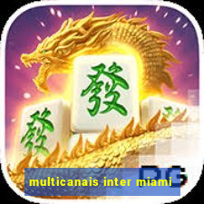 multicanais inter miami